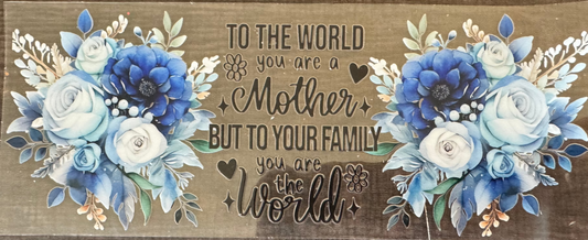 To the world you are a mother